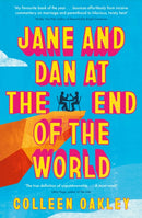 Jane and Dan at the End of the World : 'Oakley is in a world of her own when it comes to creating loveable, quirky characters' Taylor Jenkins Reid-9780349127668