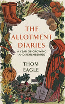 The Allotment Diaries : A Year of Growing and Remembering-9780349127736