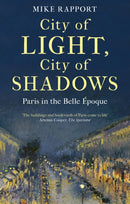 City of Light, City of Shadows : Paris in the Belle Epoque-9780349128146