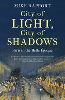 City of Light, City of Shadows : Paris in the Belle Epoque-9780349128160