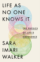 Life As No One Knows It : The Physics of Life's Emergence-9780349128245