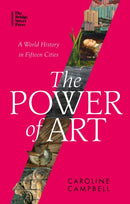 The Power of Art : A World History in Fifteen Cities-9780349128498