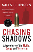 Chasing Shadows : A true story of the Mafia, Drugs and Terrorism-9780349128672