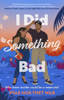 I Did Something Bad : An action packed, laugh-out-loud romantic comedy perfect for fans of Dial A for Aunties-9780349130798