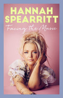 Facing the Music : A searingly candid memoir from S Club 7 star, Hannah Spearritt-9780349131030
