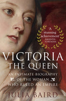 Victoria: The Queen : An Intimate Biography of the Woman who Ruled an Empire-9780349134505