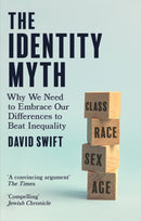 The Identity Myth : Why We Need to Embrace Our Differences to Beat Inequality-9780349135366
