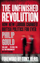 The Unfinished Revolution : How New Labour Changed British Politics Forever-9780349138572