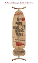 The Prime Minister's Ironing Board and Other State Secrets : True Stories from the Government Archives-9780349138916