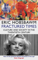 Fractured Times : Culture and Society in the Twentieth Century-9780349139098