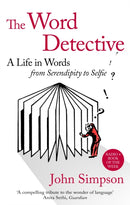 The Word Detective : A Life in Words: From Serendipity to Selfie-9780349141008