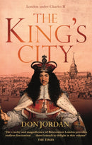 The King's City : London under Charles II: A city that transformed a nation - and created modern Britain-9780349141374