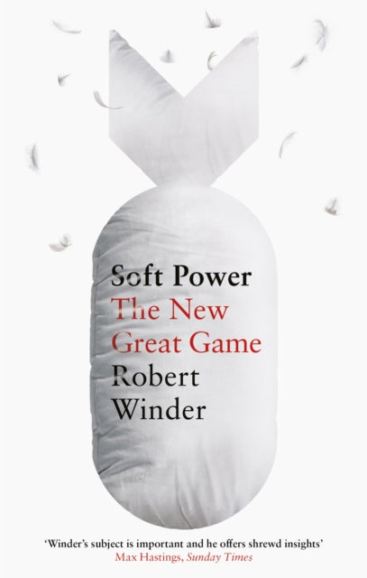Soft Power : The New Great Game-9780349143460