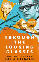 Through The Looking Glasses : The Spectacular Life of Spectacles-9780349144115