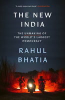 The New India : The Unmaking of the World's Largest Democracy-9780349145297