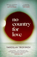 No Country for Love : 'an unflinching look at the cost of survival in terrible circumstances' The Times-9780349145310