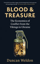 Blood and Treasure : The Economics of Conflict from the Vikings to Ukraine-9780349145419