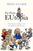 Far from Eutopia : How Europe is failing - and Britain could do better-9780349146980