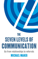 The Seven Levels of Communication : Go from relationships to referrals-9780349401188