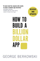 How to Build a Billion Dollar App : Discover the secrets of the most successful entrepreneurs of our time-9780349401379