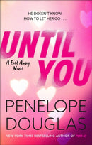 Until You : An unforgettable friends-to-enemies-to-lovers romance-9780349405940