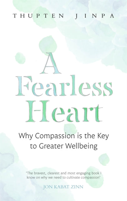 A Fearless Heart : Why Compassion is the Key to Greater Wellbeing-9780349406275