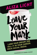 Leave Your Mark : Land your dream job. Kill it in your career. Rock social media.-9780349408545