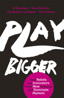 Play Bigger : How Rebels and Innovators Create New Categories and Dominate Markets-9780349411361