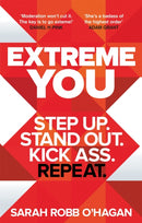 Extreme You : Step up. Stand out. Kick ass. Repeat.-9780349412313