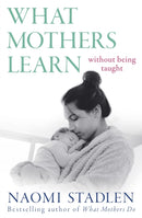 What Mothers Learn : Without Being Taught-9780349412443