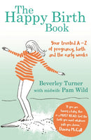 The Happy Birth Book : Your trusted A-Z of pregnancy, birth and the early weeks-9780349412917
