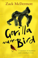 Gorilla and the Bird : A memoir of madness and a mother's love-9780349413556
