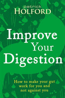 Improve Your Digestion : How to make your gut work for you and not against you-9780349414003