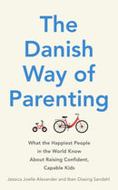 The Danish Way of Parenting : What the Happiest People in the World Know About Raising Confident, Capable Kids-9780349414348