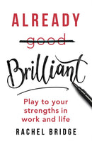Already Brilliant : Play to Your Strengths in Work and Life-9780349417356