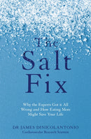 The Salt Fix : Why the Experts Got it All Wrong and How Eating More Might Save Your Life-9780349417387