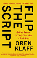 Flip the Script : Getting People to Think Your Idea is Their Idea-9780349418858