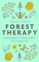Forest Therapy : Seasonal Ways to Embrace Nature for a Happier You-9780349418896