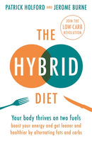 The Hybrid Diet : Your body thrives on two fuels - discover how to boost your energy and get leaner and healthier by alternating fats and carbs-9780349419442