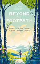 Beyond the Footpath : Mindful Adventures for Modern Pilgrims-9780349419671