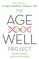 The Age-Well Project : Easy Ways to a Longer, Healthier, Happier Life-9780349419695