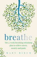 Breathe : The 4-week breathing retraining plan to relieve stress, anxiety and panic-9780349421902