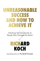 Unreasonable Success and How to Achieve It : Unlocking the Nine Secrets of People Who Changed the World-9780349422923