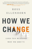 How We Change (and 10 Reasons Why We Don''t)