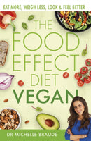 The Food Effect Diet: Vegan : Eat More, Weigh Less, Look & Feel Better-9780349424682