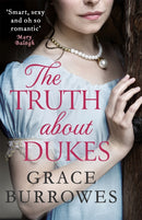 The Truth About Dukes : a smart and sexy Regency romance, perfect for fans of Bridgerton-9780349425078