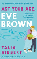 Act Your Age, Eve Brown : the perfect feel good, sexy romcom-9780349425245