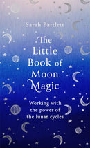 The Little Book of Moon Magic : Working with the power of the lunar cycles-9780349425641