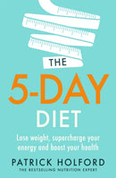 The 5-Day Diet : Lose weight, supercharge your energy and reboot your health-9780349425795