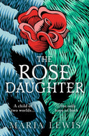 The Rose Daughter : an enchanting feminist fantasy from the winner of the 2019 Aurealis Award-9780349427232